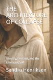 THE Independently Published The Architecture of Collapse: Identity, Descent, and the Emerging Self Paperback