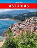 Asturias: A Stunning Coffee Table Photo Book for Travel and Tourism Enthusiasts