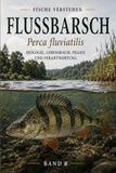 FLUSSBARSCH - Perca fluviatilis: Biologie, Lebensraum, Praxis und Verantwortung