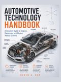 AUTOMOTIVE TECHNOLOGY HANDBOOK: A Complete Guide to Engines, Electronics, and Modern Vehicle Systems