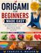 Origami for Beginners Made Easy