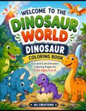 Dinosaur Coloring Book: Fun and Cute Dinosaur Coloring Pages for Kids Ages 5–8