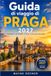 GUIDA Praga 2027: Guida di Viaggio