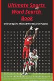 Ultimate Sports Word Search Book: Over 30 Sports Themed Word Search Puzzles