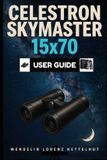 Celestron Skymaster 15x70 User Guide