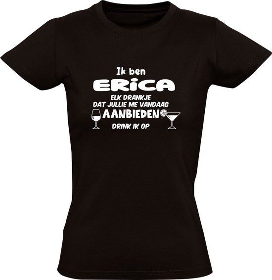 Dames T-shirt Ik ben Erica, jarig, verjaardag, vrijgezellenfeest, kado, naam - Zwart - 4XL