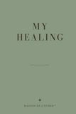 MY HEALING: For the Return to Wholeness