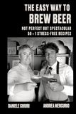 The EASY WAY The EASY WAY to BREW BEER: Not PERFECT But SPECTACULAR 50+1 STRESS-FREE Recipes