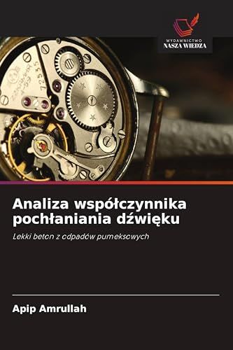 Analiza OmniScriptum SRL Analiza wspó¿czynnika poch¿aniania d¿wi¿ku: Lekki beton z odpadów pumeksowych Paperback
