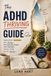 The ADHD Thriving Guide: Realistic Systems for Focus, Follow-Through, and Calmer Daily Life as an Adult