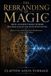 The Independently Published The Architecture of Reality: The Master Builder's Guide to Manifestation, Magick, and Physical Execu-The Rebranding of Magic
