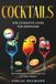 Cocktails: Der ultimative Guide für Einsteiger: Die beliebtesten Cocktailrezepte mit und ohne Alkohol
