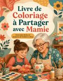Livre de Coloriage à Partager avec Mamie: Gros traits faciles et moments de bonheur à deux