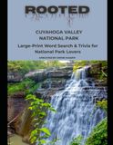Rooted: Cuyahoga Valley National Park: Large‑Print Word Search & Trivia for National Park Lovers