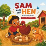 Sam and the Hen: A Decodable Phonics Reader for Beginning Readers: Short “e” Words