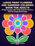 Large Print Flowers and Gardens Coloring Book for Adults