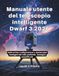 Manuale Dwarf 3 2026 Manuale utente del telescopio intelligente: Dalla prima configurazione a spettacolari immagini del cielo profondo Immagini semplificate