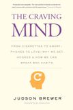 The Craving Mind – From Cigarettes to Smartphones to Love – Why We Get Hooked and How We Can Break Bad Habits