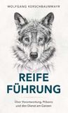 Reife Führung: Über Verantwortung, Präsenz und den Dienst am Ganzen