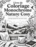 Livre Monochrome Nature Cosy Coloring Book: Monochrome Coloring for Adults and Seniors with 50 Nature-Inspired Illustrations, Animals, Flowers, Landscapes, and Cozy Moments in a Single Color