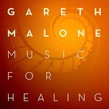Gareth Malone Music For Healing