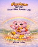 Fuzzleaa The World of Fuzzleaa- Fuzzleaa The Big Rainy Day Adventure
