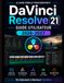 DaVinci Resolve 21 GUIDE DE L'UTILISATEUR 2026-2027: De débutant à rédacteur en chef confirmé