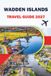WADDEN ISLANDS TRAVEL GUIDE 2027: Ferry Schedules, Cycling Routes, Tidal Walks, Beaches for Texel, Terschelling, and Ameland