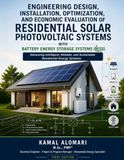 Engineering Design, Installation, Optimization, and Economic Evaluation of Residential Solar Photovoltaic Systems with Battery Energy Storage Systems (BESS)