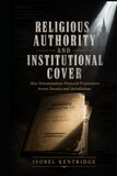 Religious Authority and Institutional Cover: How Denominations Protected Perpetrators Across Decades and Jurisdictions