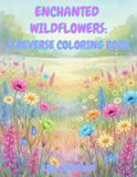 ENCHANTED WILDFLOWERS: A REVERSE COLORING BOOK