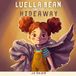 Luella Bean and the Hideaway: A Children's Book About Embarrassment, Confidence, and Being Brave Enough to Be Seen (Ages 3-8)