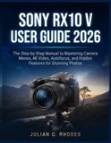 SONY RX10 V USER GUIDE 2026