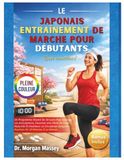 Le Japonais Entraînement De Marche Pour Débutants (Gros caractères) PLEINE COULEUR: Un Programme Illustré De 30 Jours Pour Soulager Les Articulations, ... Circulation Sanguine| Routines De 10 Minutes