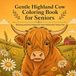 Gentle Highland Cow Coloring Book for Seniors