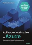Aplikacje Azure Aplikacje cloud-native. Budowa, wdrażanie i bezpieczeństwo