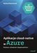 Aplikacje Azure Aplikacje cloud-native. Budowa, wdrażanie i bezpieczeństwo