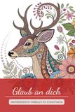 Glaub an dich - Manifestations-Malbuch für Erwachsene