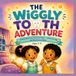 THE WIGGLY TOOTH ADVENTURE: A Story About Your First Loose Tooth — and the Courage You Pass On to a Friend (Ages 3–7)