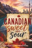 Canadian Sweet and Sour: A funny Journal of Travel, Culture, Friendship, adventure, community, food, and Survival in Canada | feel good read | 6x9 ... for Vacations, New Beginnings, Birthdays