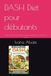 DASH Diet pour débutants: Guide simple pour réduire la tension artérielle et perdre du poids