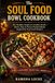 The Soul Food Bowl Cookbook