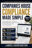 Companies House Compliance Made Simple: A Plain-English 2026–27 Guide for Directors and PSCs to Identity Verification, Personal Codes, Confirmation Statements, Filing Duties and Avoiding Penalties