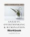Anxiety, Overthinking, and Rumination Workbook: CBT and Art Therapy Techniques to Reduce Anxiety, Break Thought Loops, Quiet Self-Criticism, and Build Emotional Regulation