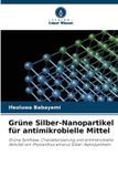 Grüne OmniScriptum SRL Grüne Silber-Nanopartikel für antimikrobielle Mittel