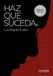 HAZ QUE SUCEDA