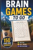 Brain Games To Go: 150 Large Print Sudokus