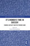 It's Routledge Sport in the Global Society – Contemporary Perspectives- It's Women's Time in Soccer!