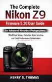 The Nikon The Complete Nikon Z9 Firmware 5.30 User Guide