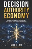 Decision Libri GmbH Decision Authority Economy: How AI Reshapes Judgement, Systems, and Economic Power